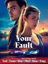 Your Fault (2024) HDRip Original [Telugu + Tamil + Hindi + Malayalam + Kannada + Eng] Dubbed Full Movie Watch Online Free